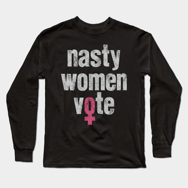 Nasty Women Vote type with female symbol Long Sleeve T-Shirt by Keleonie